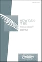 How Can It Be? TTBB choral sheet music cover